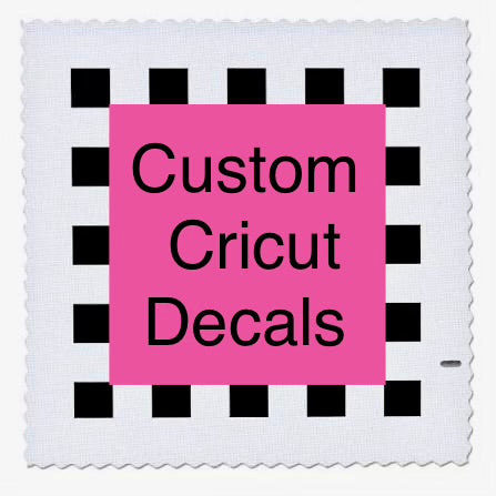 Custom Circut Decals